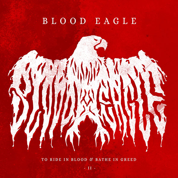 You are currently viewing Blood Eagle – To Ride In Blood & Ride In Greed – Part II (EP)