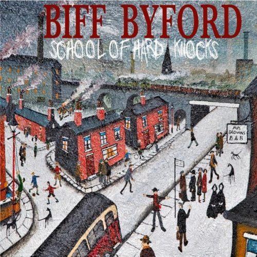 You are currently viewing Biff Byfford – School Of Hard Knocks