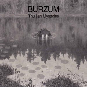 Read more about the article Burzum – Thulêan Mysteries