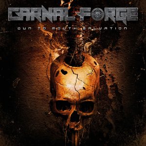Read more about the article Carnal Forge – Gun To Mouth Salvation