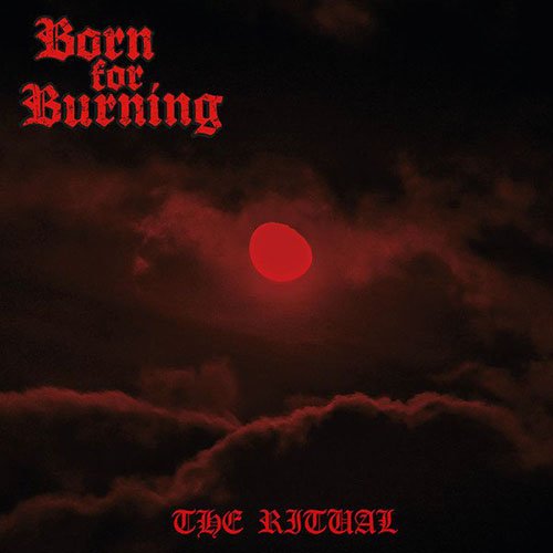 You are currently viewing Born For Burning – The Ritual