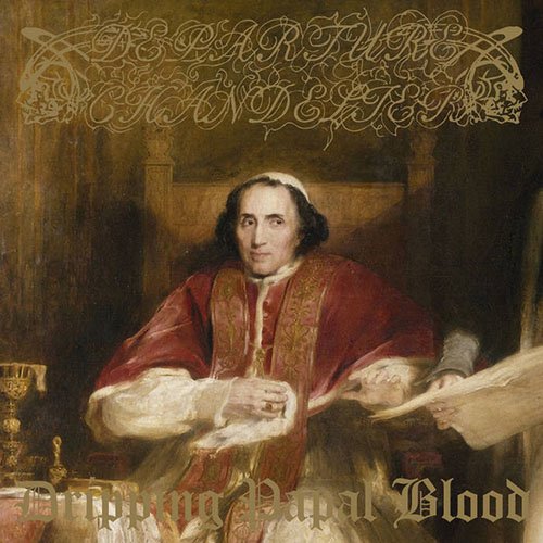 Read more about the article Departure Chandelier – Dripping Papal Blood (EP)