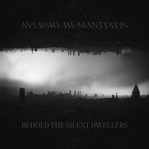 You are currently viewing Aversio Humanitatis – Behold The Silent Dwellers