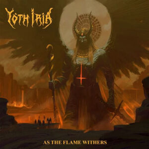 Read more about the article Yoth Iria – As The Flame Withers