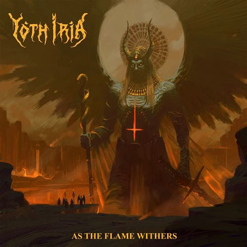 You are currently viewing Yoth Iria – As The Flame Withers