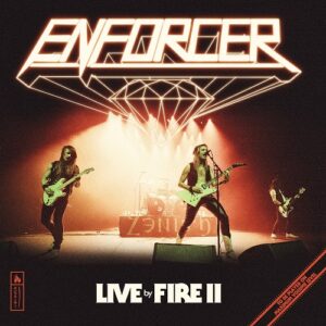 Read more about the article Enforcer – Live By Fire II (Live Album)