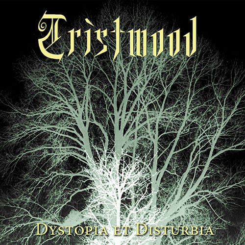 Read more about the article Tristwood – Dystopia Et Disturbia MMXXI