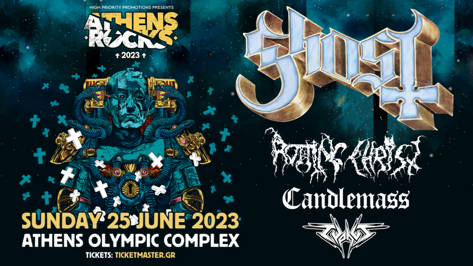 Read more about the article AthensRocks Festival 2023: GHOST, ROTTING CHRIST, CANDLEMASS, TYPHUS (Προαύλιος χώρος O.A.K.A, 25/6/2023).