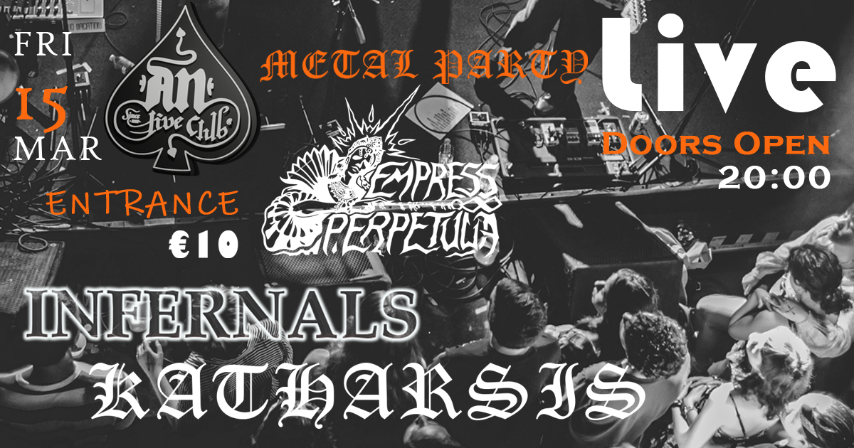 Read more about the article Metal Party στο An Live Club στις 15/3/2024 με οικοδεσπότες τους KATHARSIS, INFERNALS και EMPRESS PERPETUUA!