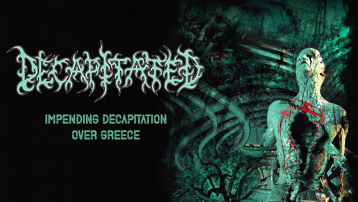 You are currently viewing Decapitated – Impending Decapitation Over Greece!