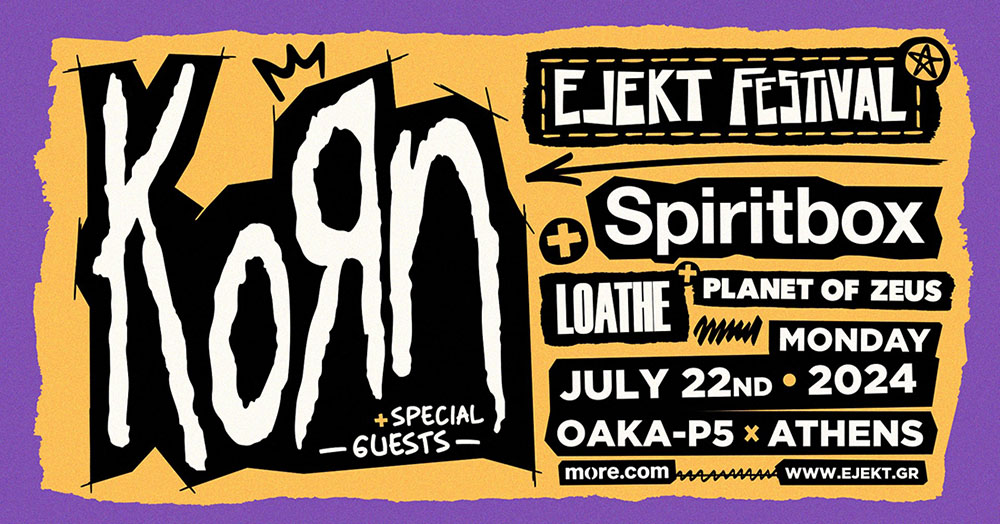 Read more about the article Οι ώρες εμφάνισης στo Ejekt Festival στις 22 Ιουλίου με Korn, Spiritbox, Loathe Και Planet Of Zeus!